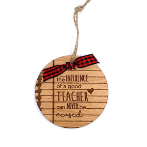 The Influence Of A Good Teacher Can Never Be Erased Wood Ornament